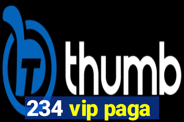 234 vip paga