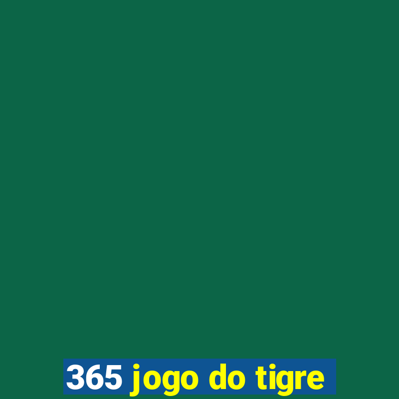 365 jogo do tigre