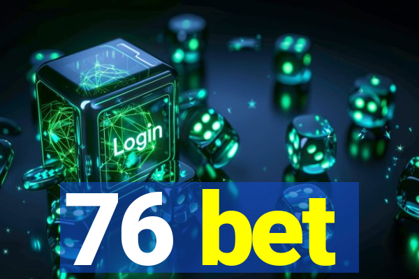 76 bet