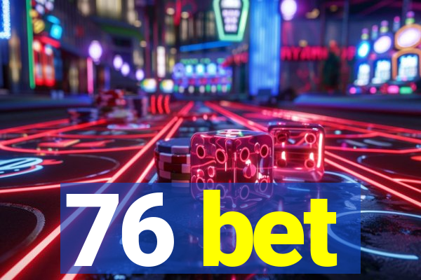 76 bet