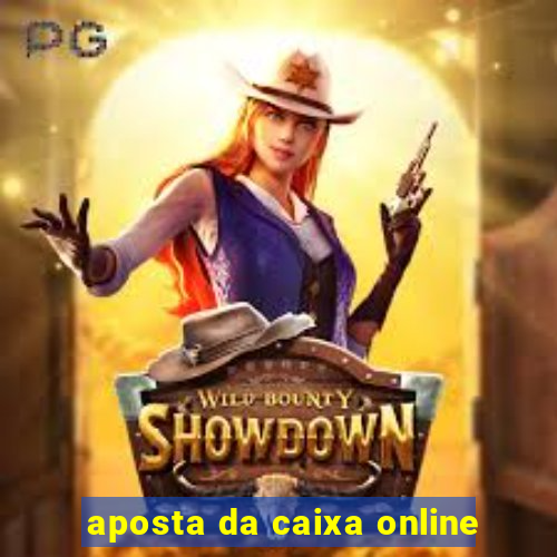 aposta da caixa online