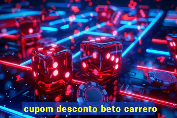 cupom desconto beto carrero