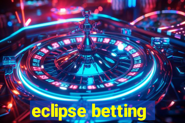 eclipse betting