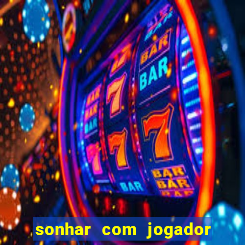 sonhar com jogador de futebol