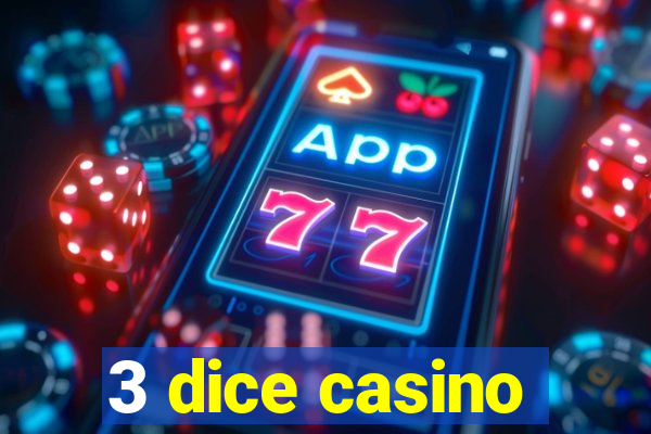 3 dice casino