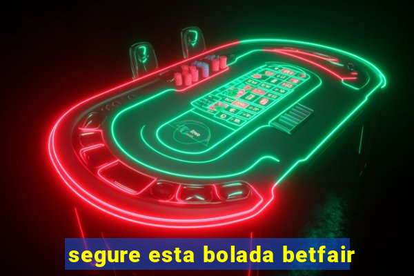 segure esta bolada betfair