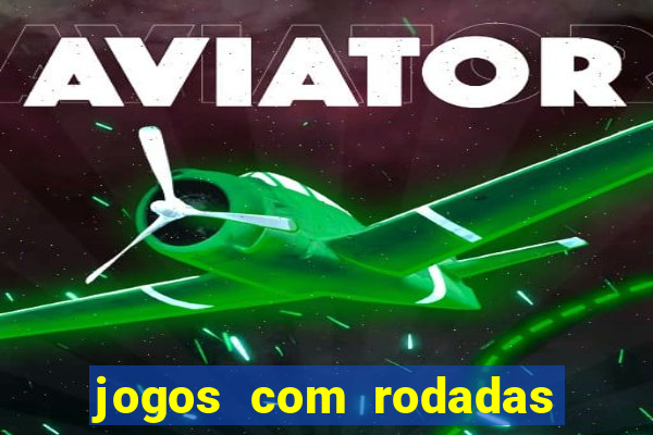 jogos com rodadas gratis sem deposito