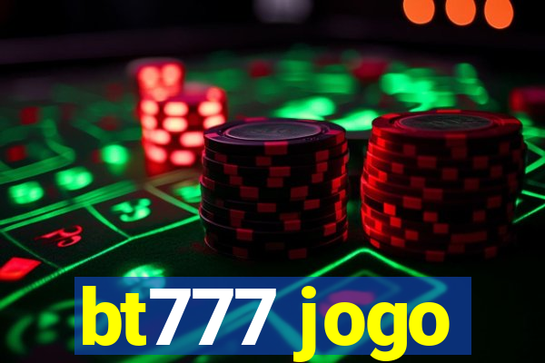 bt777 jogo