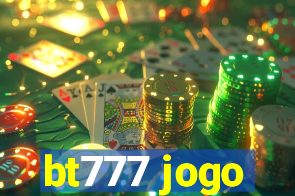 bt777 jogo