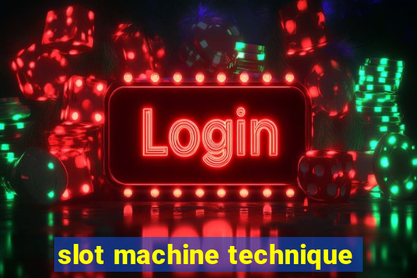 slot machine technique