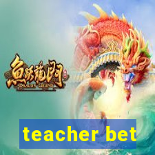 teacher bet