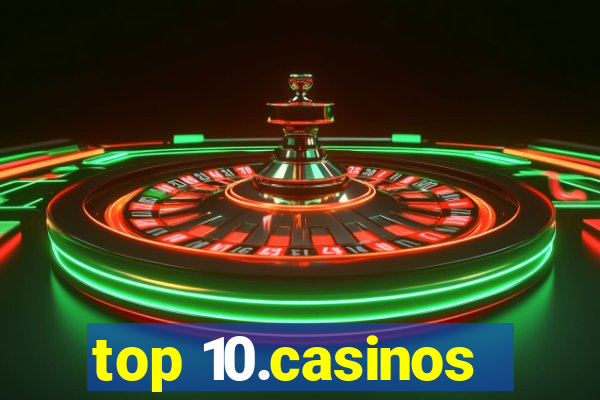 top 10.casinos