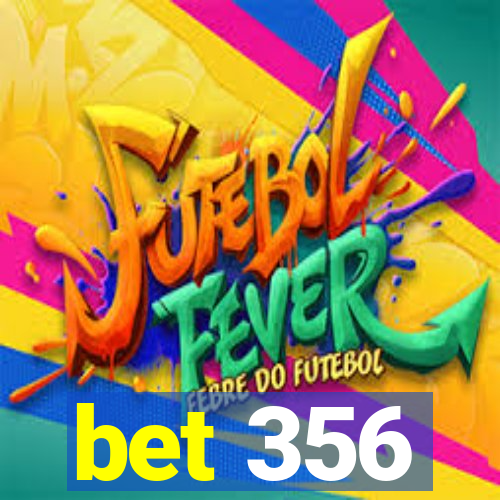 bet 356