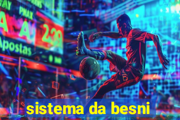 sistema da besni