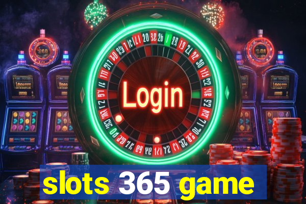 slots 365 game