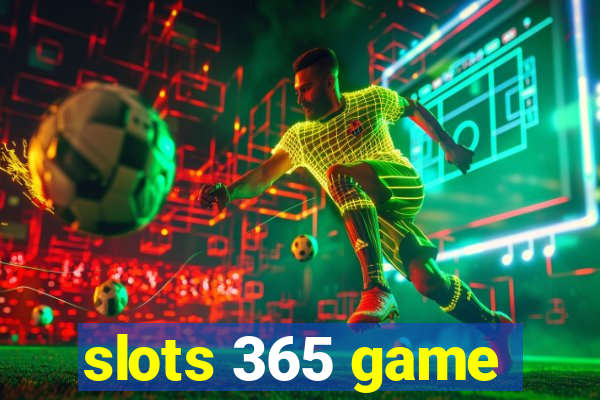 slots 365 game