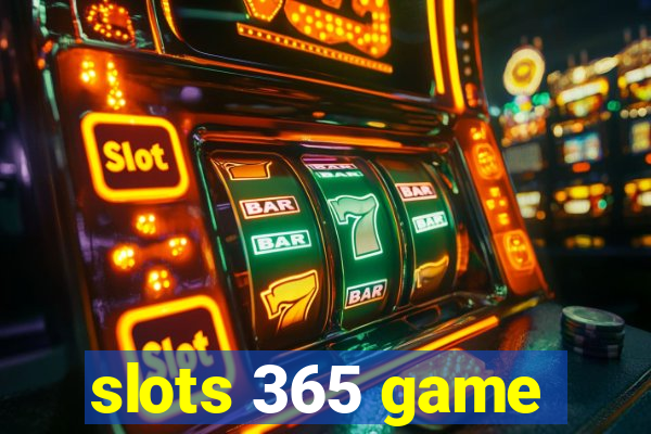 slots 365 game