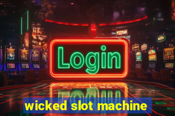 wicked slot machine