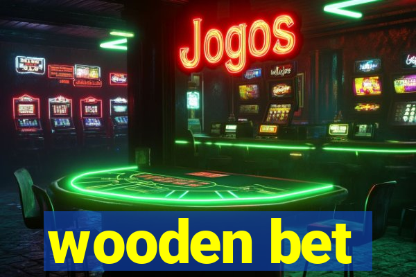 wooden bet