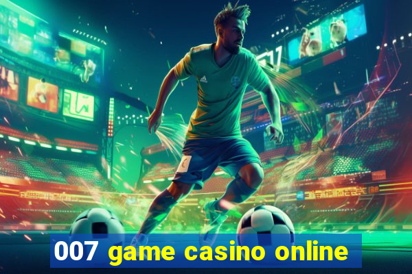 007 game casino online