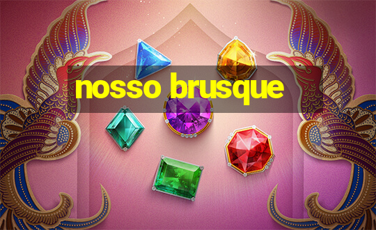 nosso brusque