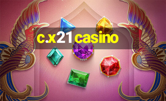 c.x21 casino