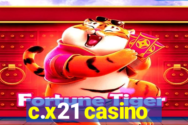 c.x21 casino