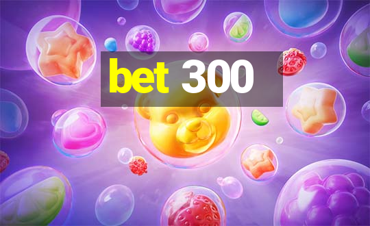 bet 300