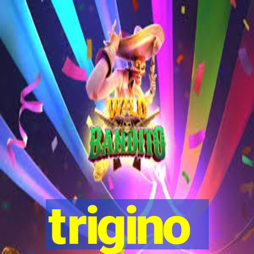 trigino