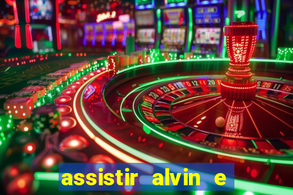 assistir alvin e os esquilos online