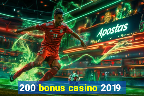 200 bonus casino 2019