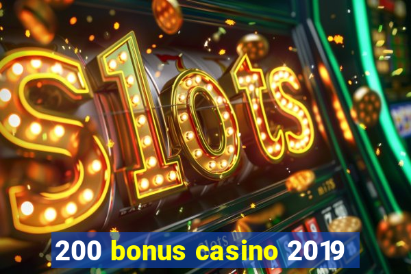 200 bonus casino 2019