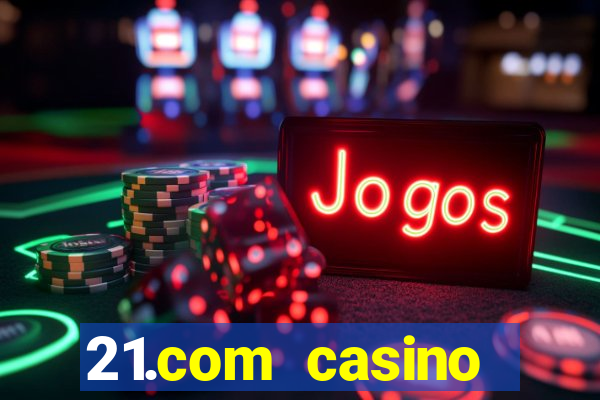 21.com casino guaranteed cash