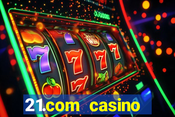 21.com casino guaranteed cash