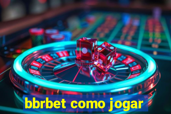 bbrbet como jogar