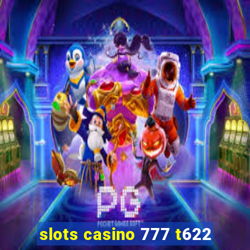 slots casino 777 t622