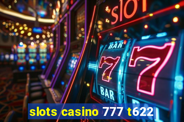 slots casino 777 t622