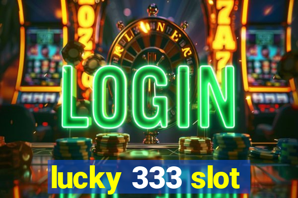 lucky 333 slot