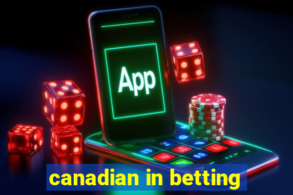 canadian in betting