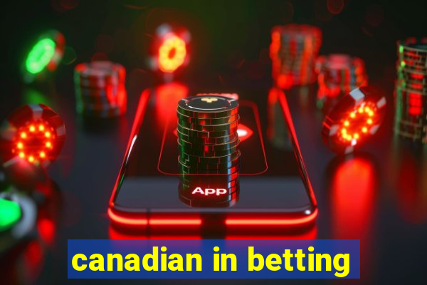 canadian in betting