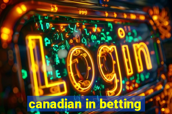 canadian in betting