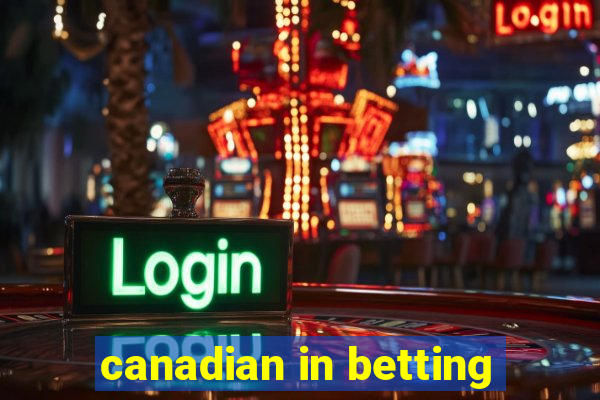 canadian in betting