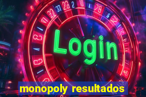 monopoly resultados