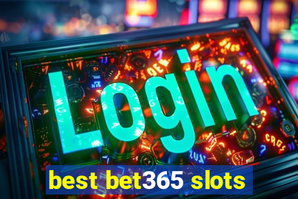 best bet365 slots