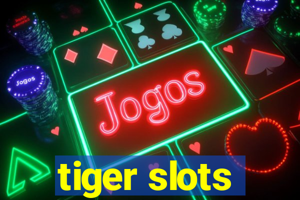 tiger slots