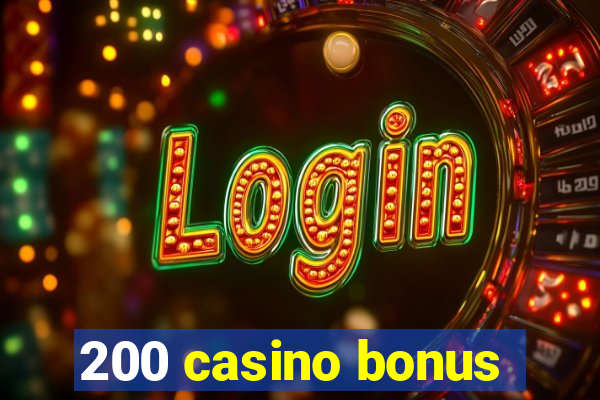 200 casino bonus