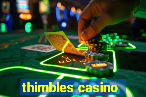 thimbles casino