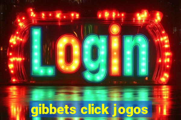 gibbets click jogos