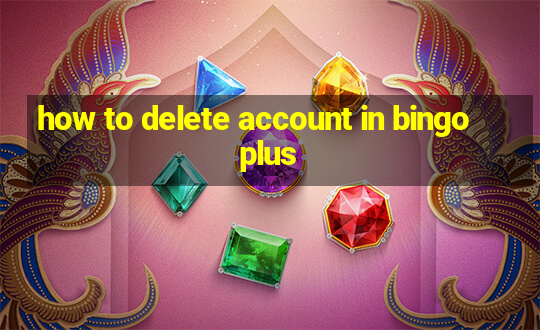 how to delete account in bingo plus