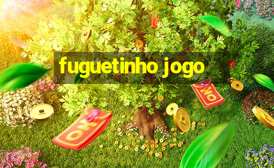 fuguetinho jogo